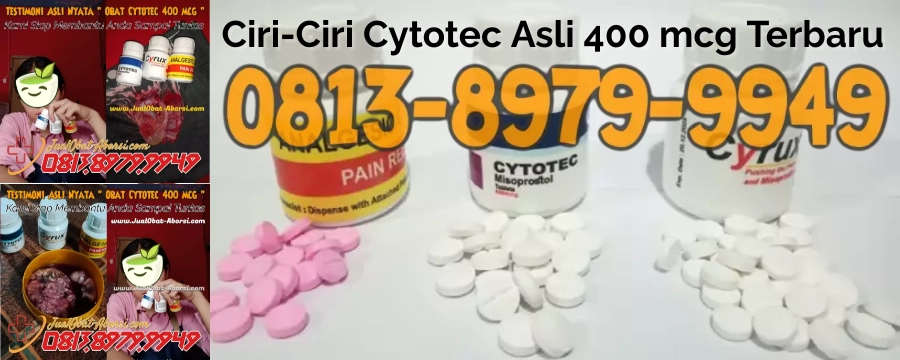 ciri-ciri-utama-obat-aborsi-cytotec-asli-400-mcg-terbaru